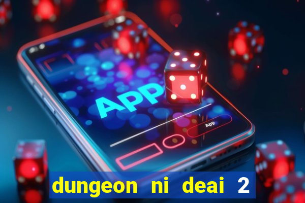 dungeon ni deai 2 temporada dublado meus animes